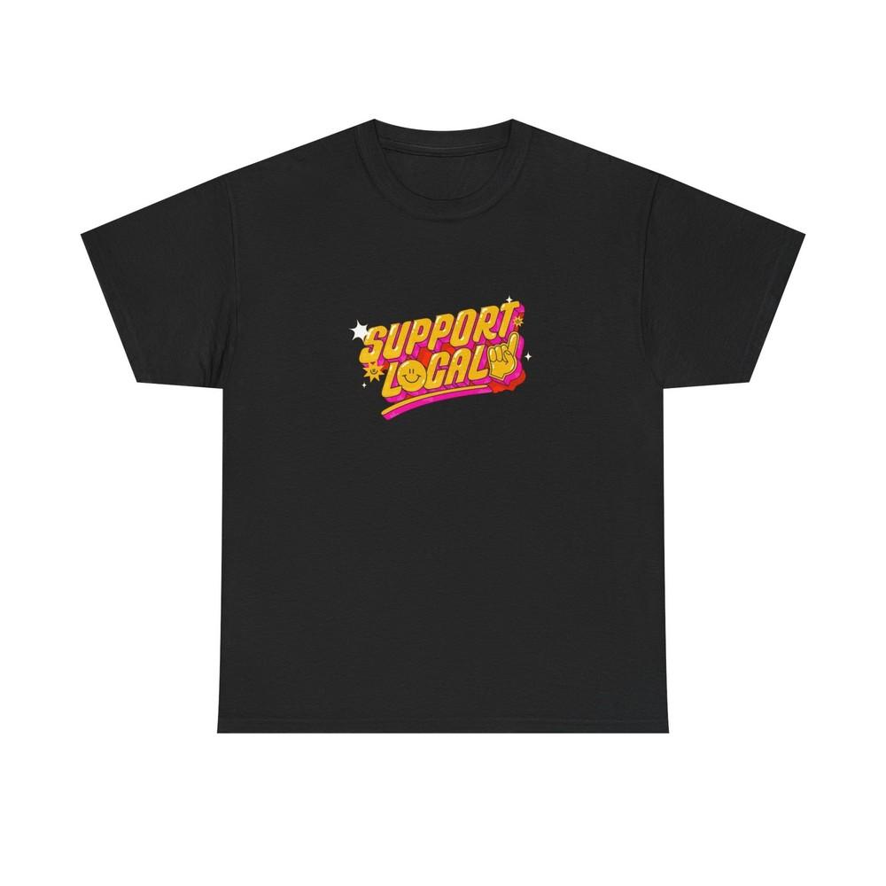 Support Local Graphic T-Shirt Brand New Unisex Heavy Cotton Tee Unisex T-Shirt L