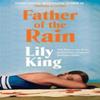 Father of the Rain by Lily King Paperback Book 9781035051137