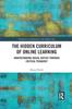 The The Hidden Curriculum of Online Learning : Understanding Social Justice Through Critical Pedagogy Book