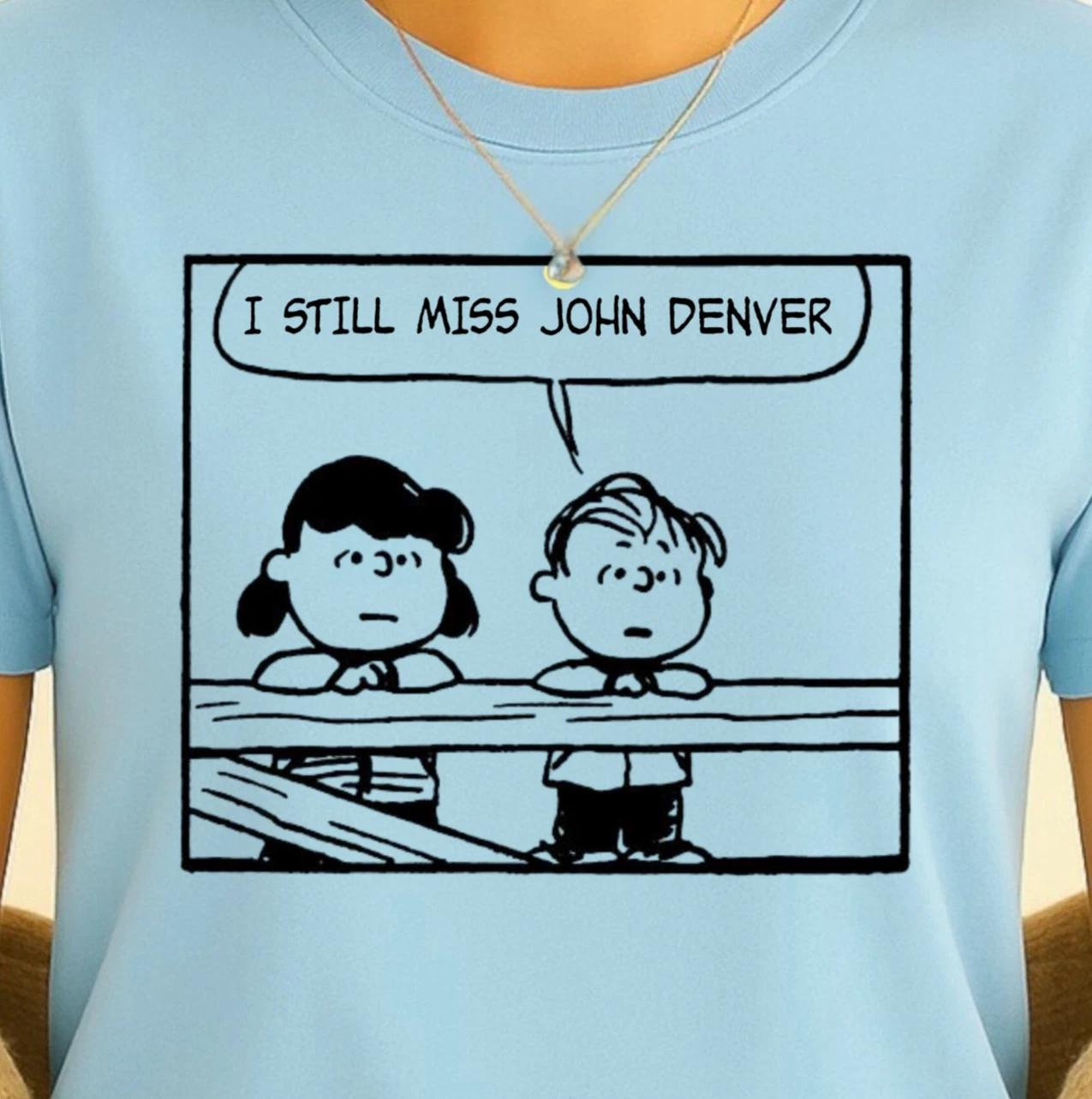 I Still Miss John Denver T-shirt | Peanuts Style Comic Tee, Music Lover Shirt XL