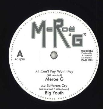 

12inch Record MEROE G - Can t Pay Won t Pay; Sufferers Cry MG0001A Meroe G UK 2025 UK Reggae, Ska & Dub