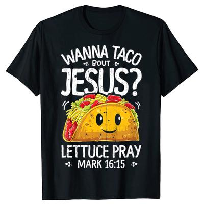 Wanna Taco Jesus Christian 100 Cotton Tshirts Men Fashion Print Tshirt Loose Oversized Streetwear Hip Hop Unisex T Shirt