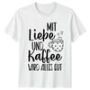 Mit Liebe Und Kaffee Wird T-Shirt Coffee Lovers German Saying Birthday