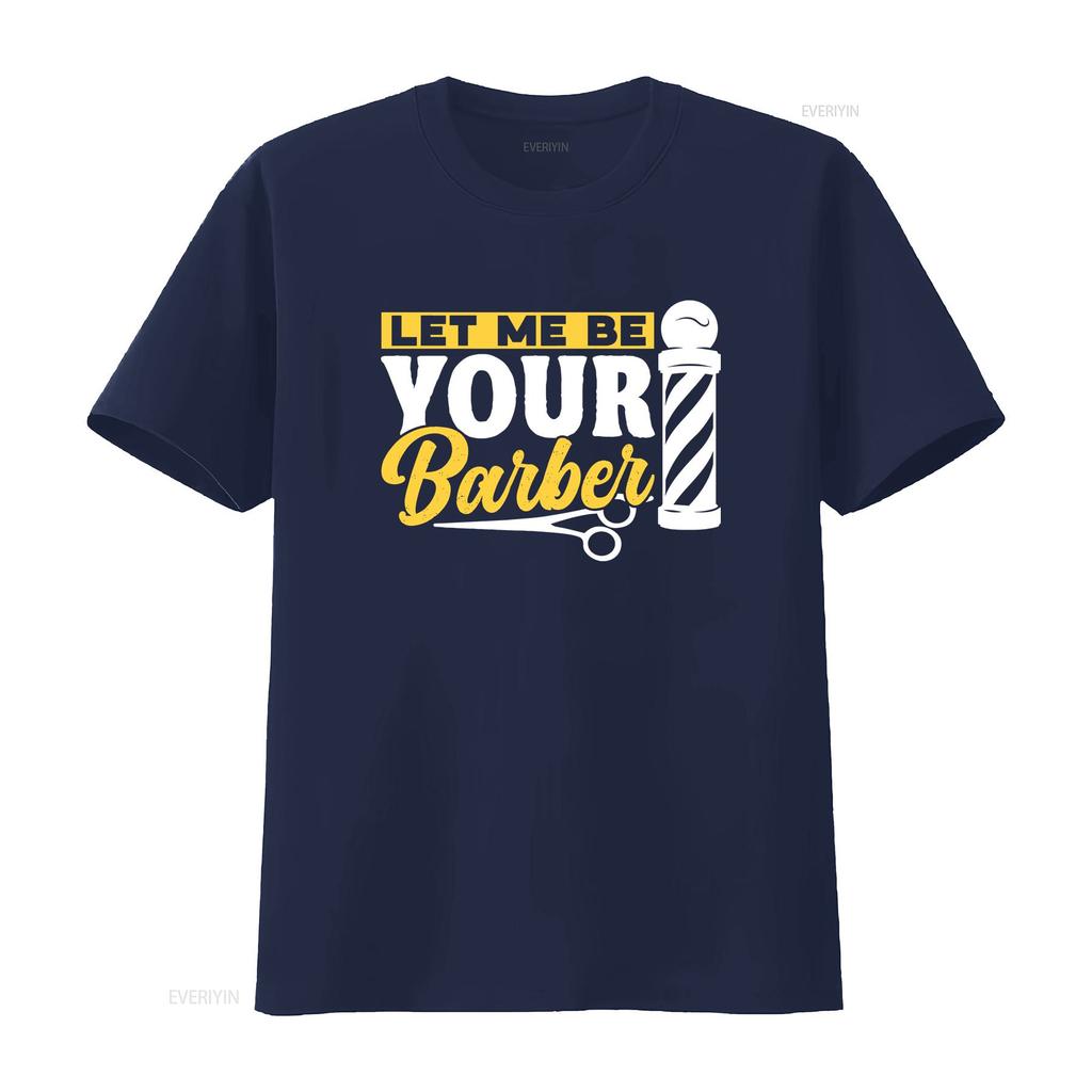 Let Me Be Your Barber Job Barbers Hobby Barbershop T Shirt vintage Washed Top For Everyday Wear fashion Casual designer clothes