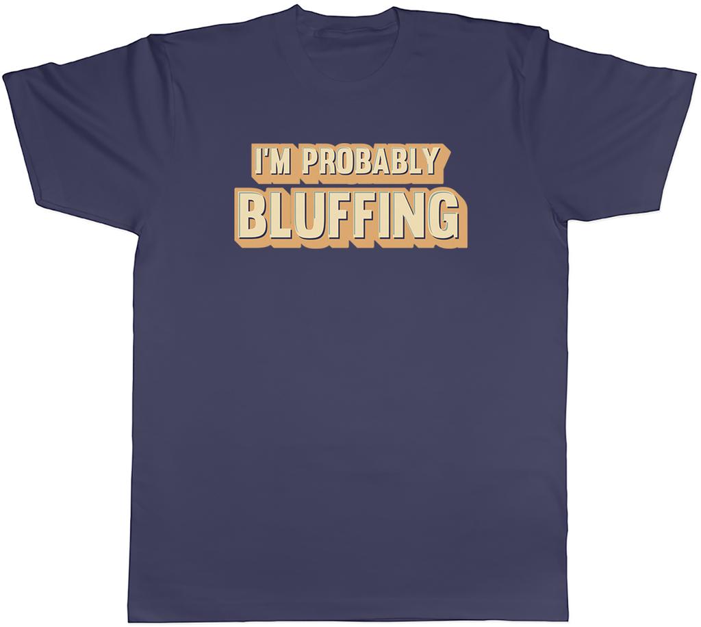 Funny Poker Unisexs TShirt Im Probably Bluffing Cards Tee Gift