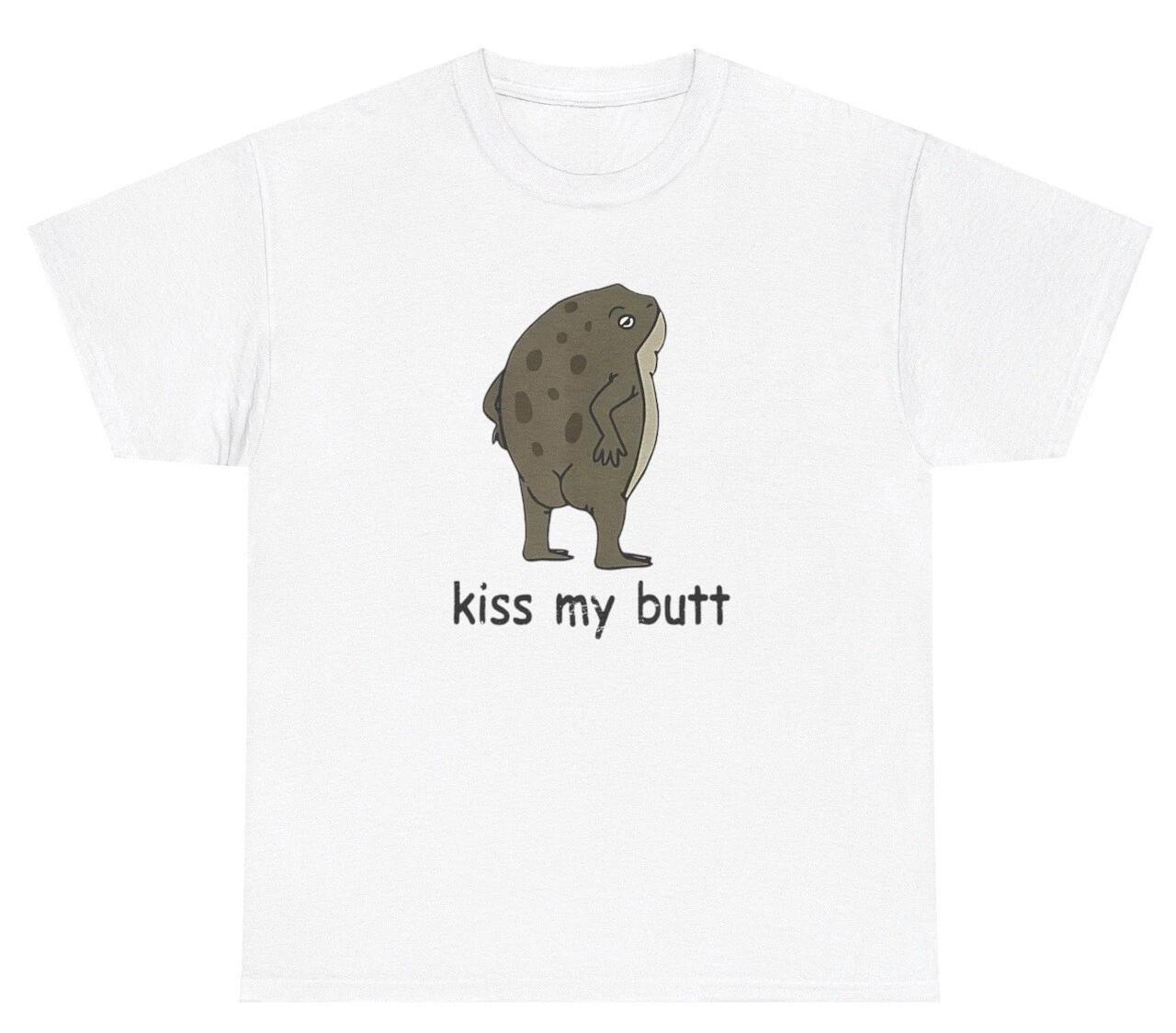 

Kiss My Butt TShirt Funny Frog Lovers Meme Silly Inappropriate Humor Novelty Tee 4XL