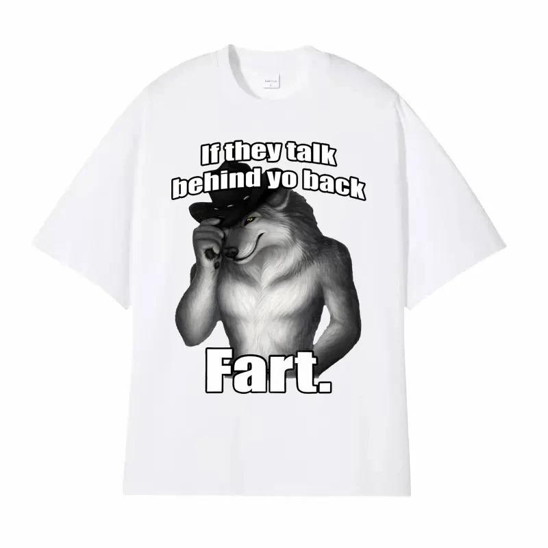 If They Talk Behind Yo Back Fart Wolf Literally Me Funny Meme Emo T-shirt Men's Harajuku Retro Oversized Cotton T Shirt