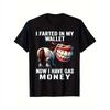 European sizes I Farted in My Wallet Now I Have Gas Money Funny T-Shirt Men's Soft Breathable Cotton Shirt - Black Crew Neck Casual Wear