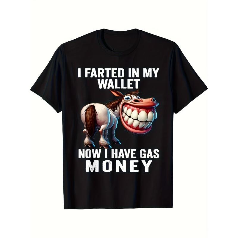 European sizes I Farted in My Wallet Now I Have Gas Money Funny T-Shirt Men's Soft Breathable Cotton Shirt - Black Crew Neck Casual Wear
