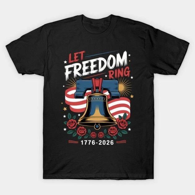 Let Freedom Ring 1776 2026 USA Flag Graphic T Shirt XL