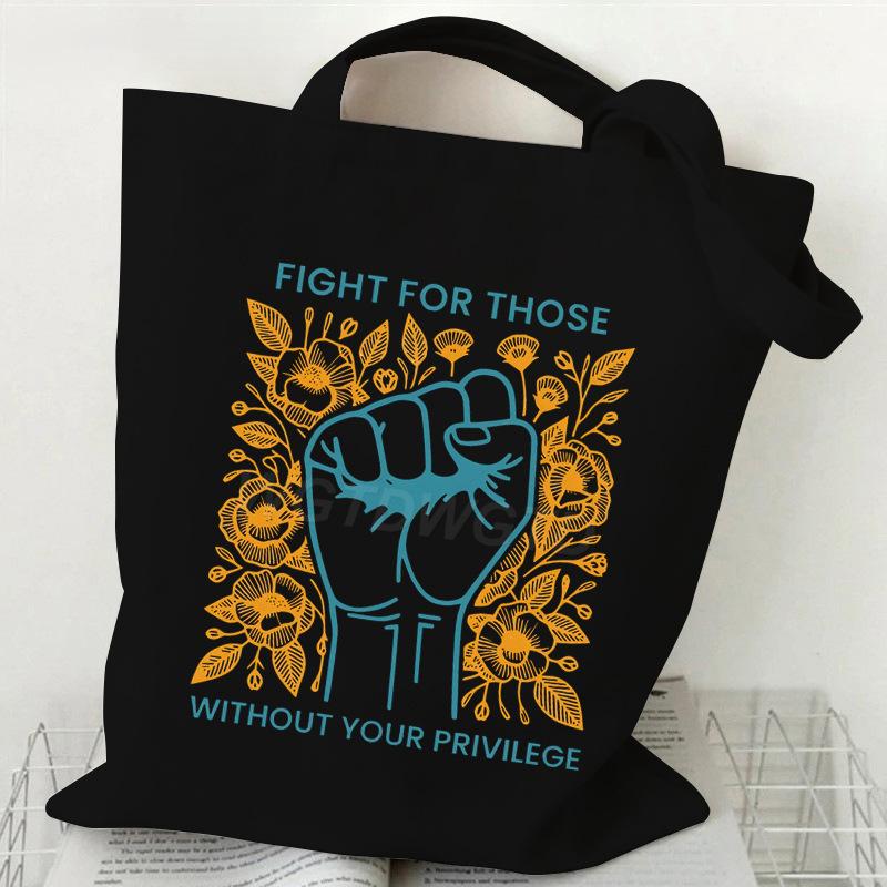 

Fight For Those Without Your Privilege Printed Casual Canvas Tote No specification