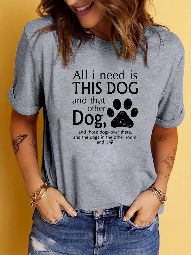 All I Need Is This Dog Print Graphic TShirt Short Sleeve Crew Neck Casual Summer Spring Womens Clothing Aesthetic Clothes