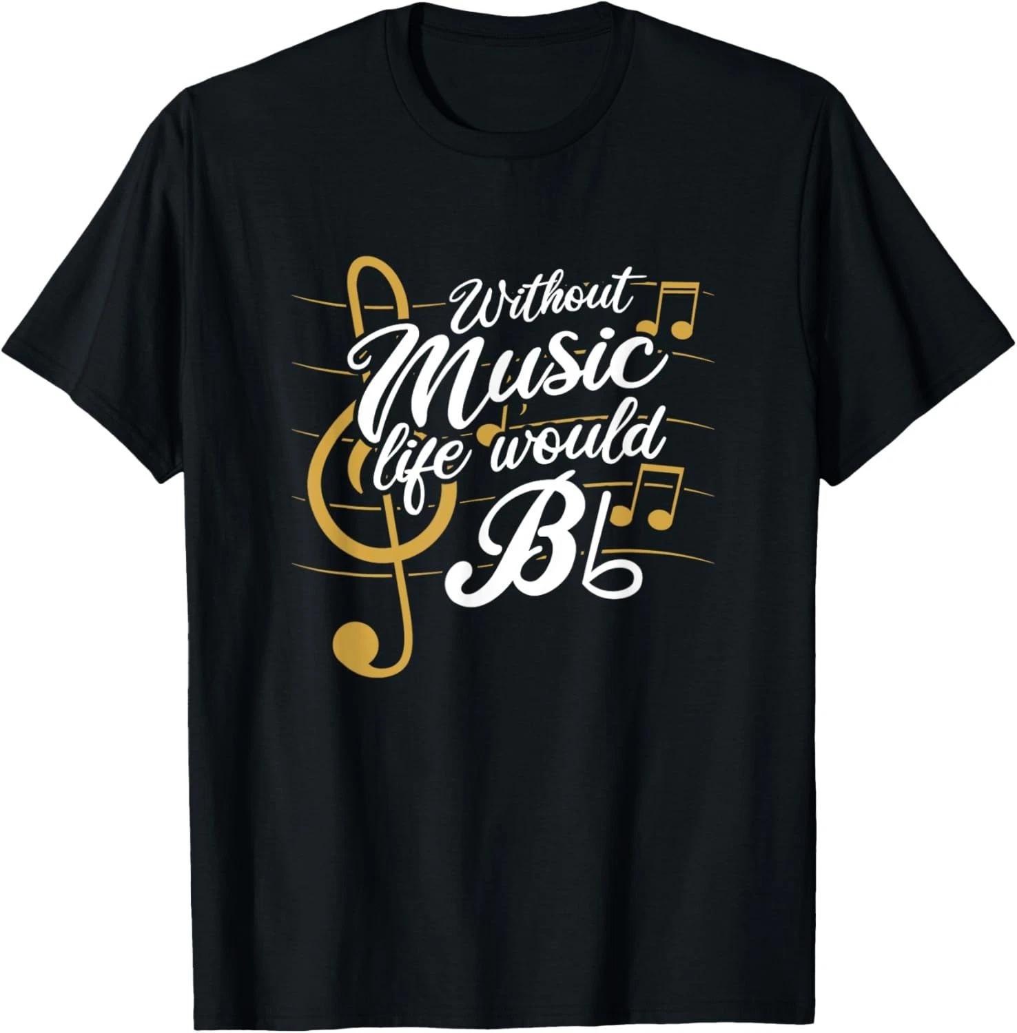 Without Music Life Would B Flat II - Funny Music Quotes Gift Unisex T-Shirt 4XL