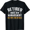 Retired Under New Management See Wife Retirement Men Dad T-Shirt