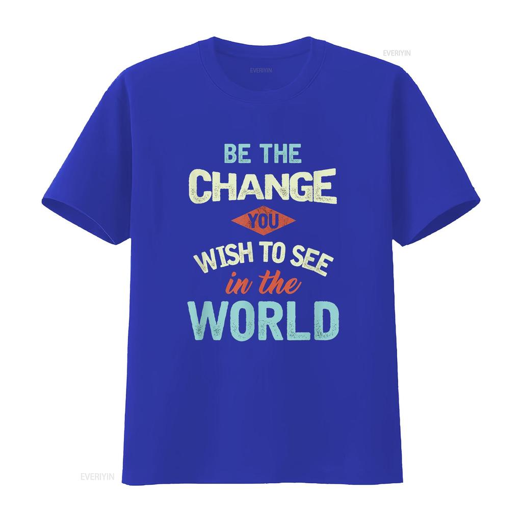 Inspirational Quote Be The Change Motivational Statement T Shirt vintage Washed Stylish designer clothes Unisex Versatile