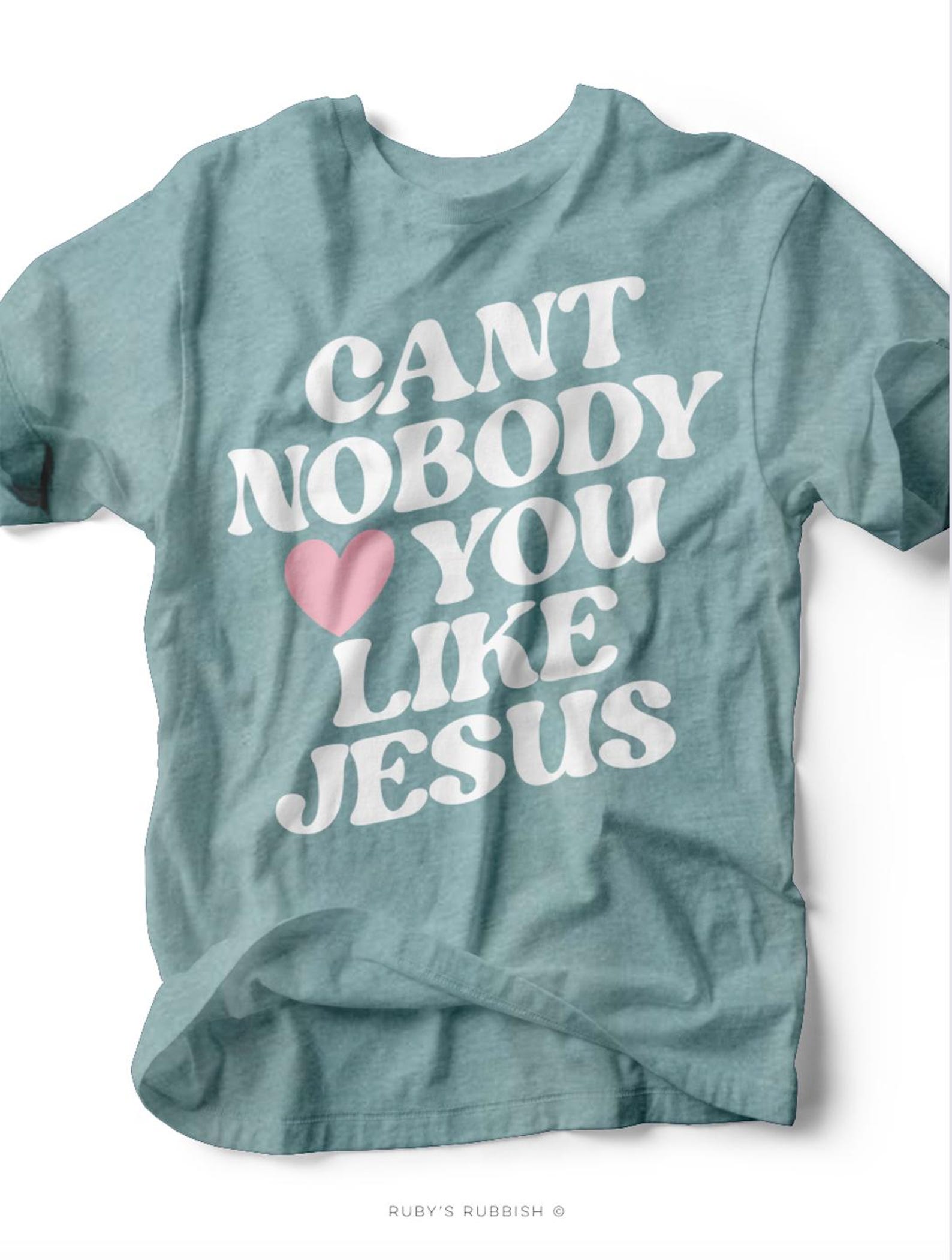 Can t Nobody Love You Like Jesus | Scripture T-Shirt | Ruby s Rubbish® 4XL