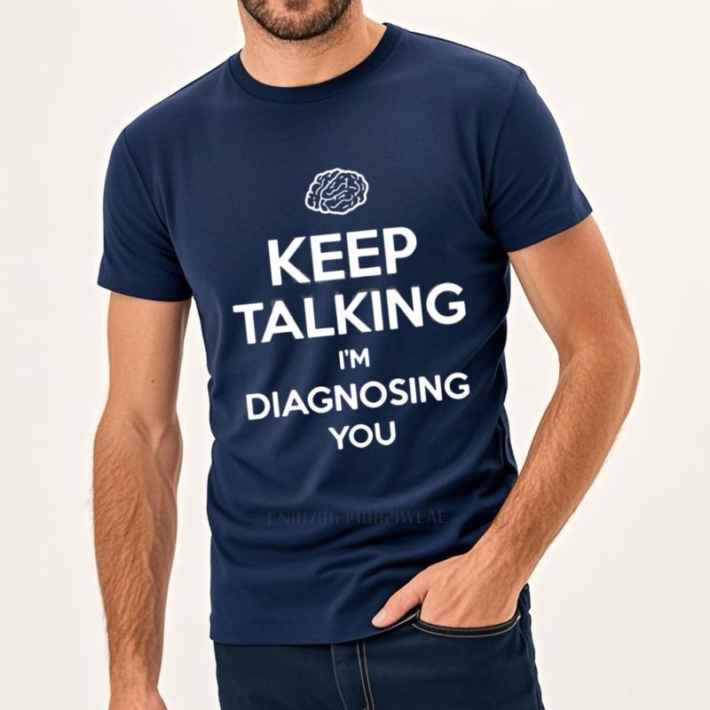Keep Talking I'm Diagnosing You Print T-shirt Funny Psychiatrist Psychologist T-Shirt Men's Cotton Shirts Streetwear Tees