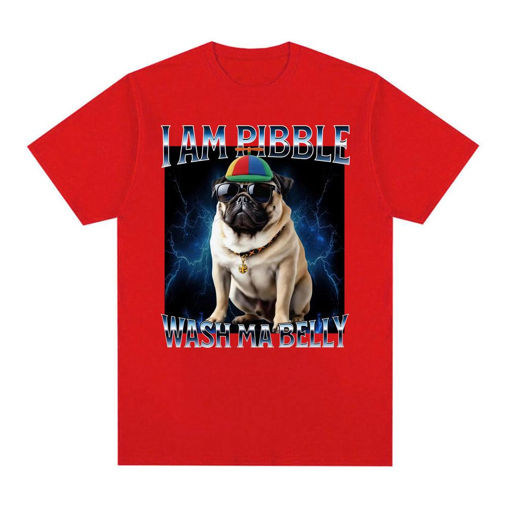 

I Am Pibble Wash My Belly Funny Cute Pug Dog Meme T Shirt Men Women Retro Fashion Humor T-shirts High Quality Cotton Tshirt 3XL