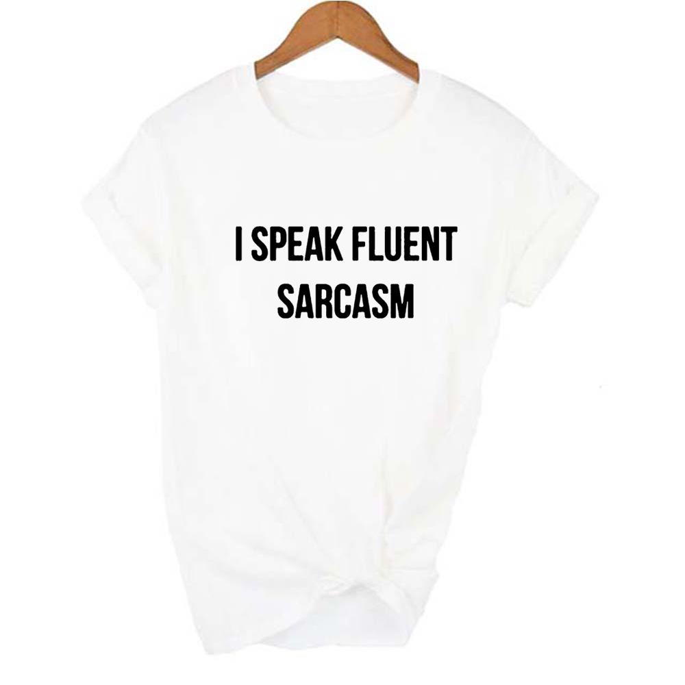 I Speak Fluent Sarcasm Letters Print Women T Shirt Casual Funny Tshirts Quotes Harajuku Shirt Cute