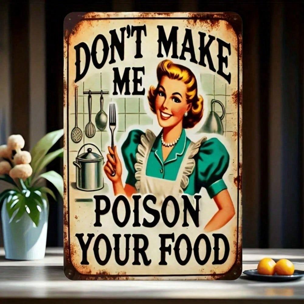 

Metal Poster Wall Art Vintage Funny Tin Sign Don t Make Me Ruin Your Food Retro Kitchen Decor