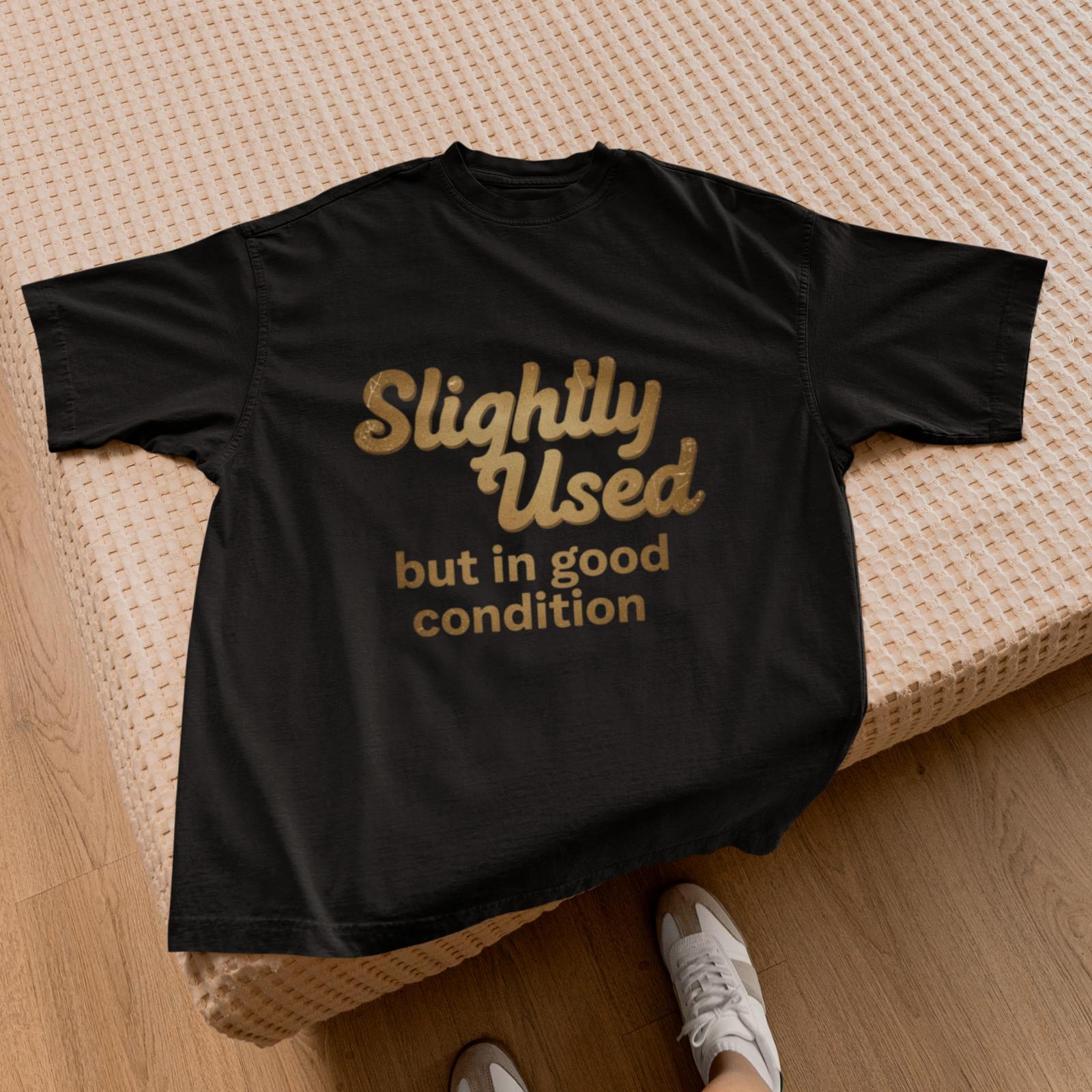 Slightly Used But In Good Condition T-Shirt | Funny Sarcastic Retro Vintage Tee L
