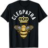 Cleopatra Name Cleopatra Birthday Queen Crown Bee Cleopatra T-Shirt