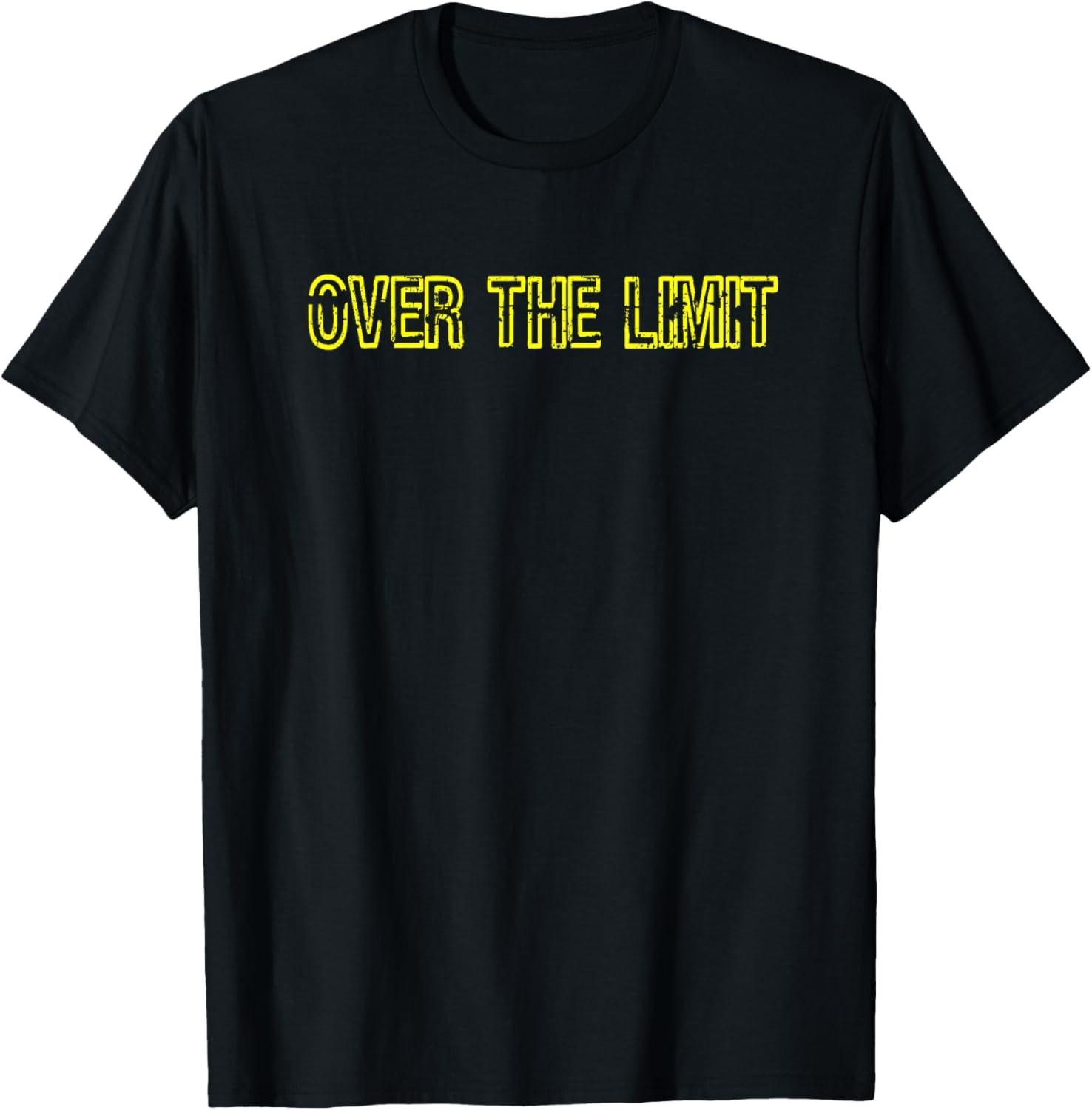 Sarcastic OVER THE LIMIT T-Shirt S
