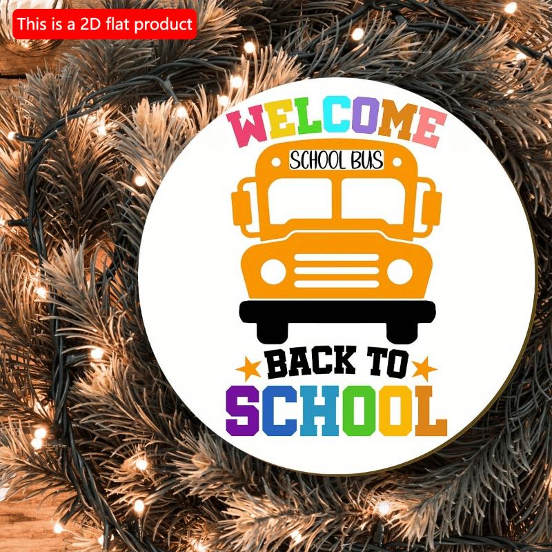2d Flat 20*20cm, Back To School Season Decoration, "Welcome School Bus Back To School", Circular Wooden Creative Decoration Logo, for School Decor.