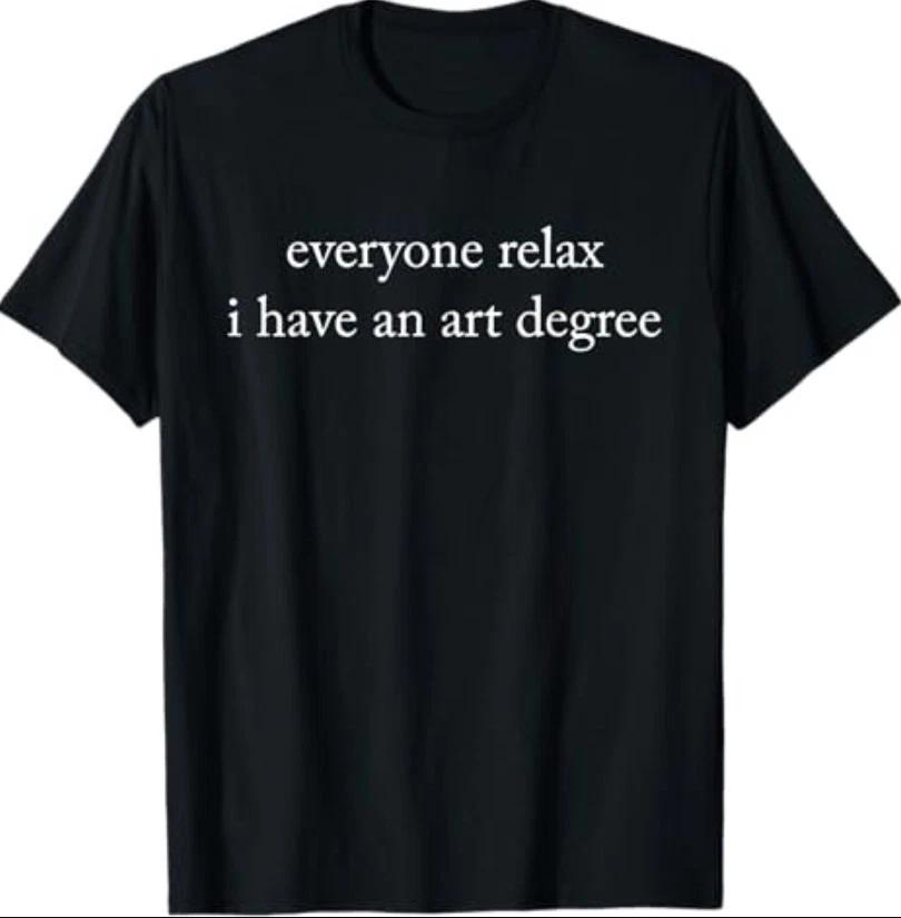 Retro Vintage Funny Everyone Relax I Have an Art Degree T-Shirt 3XL