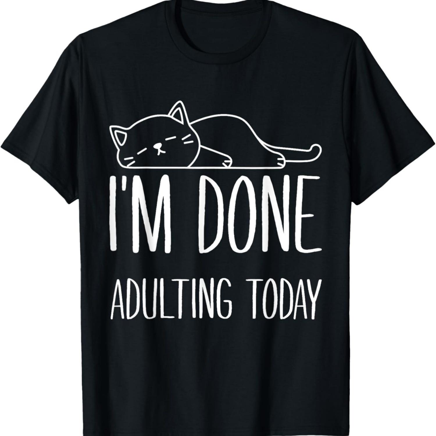 Lazy Cat I m Done Adulting Today Funny Cats Lover Meme T-Shirt S чёрный