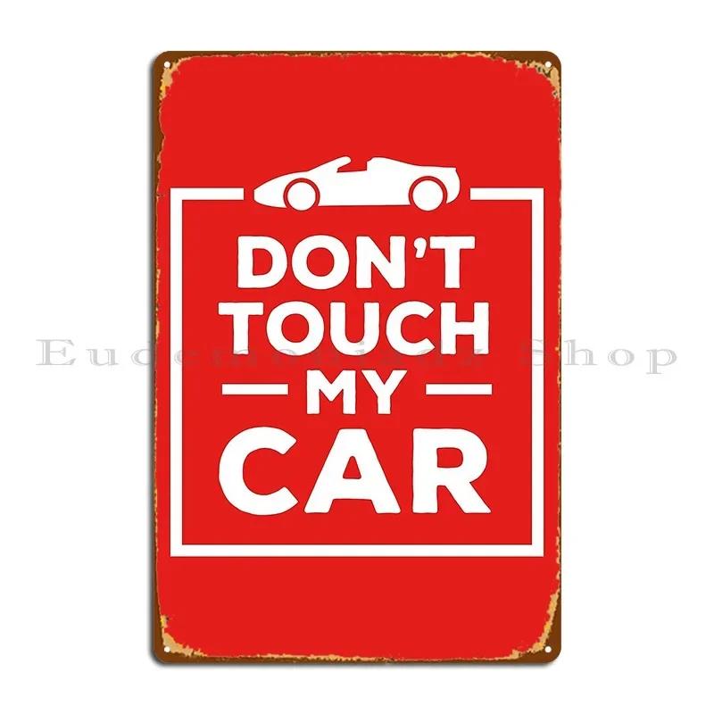 Don T Touch My Car Red Bg Metal Plaque Printed Customize Printing Mural Wall Decor Tin Sign Poster