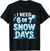 I Need 6 7 Snow Days Funny 67 Teacher Winter School Unisex T-Shirt