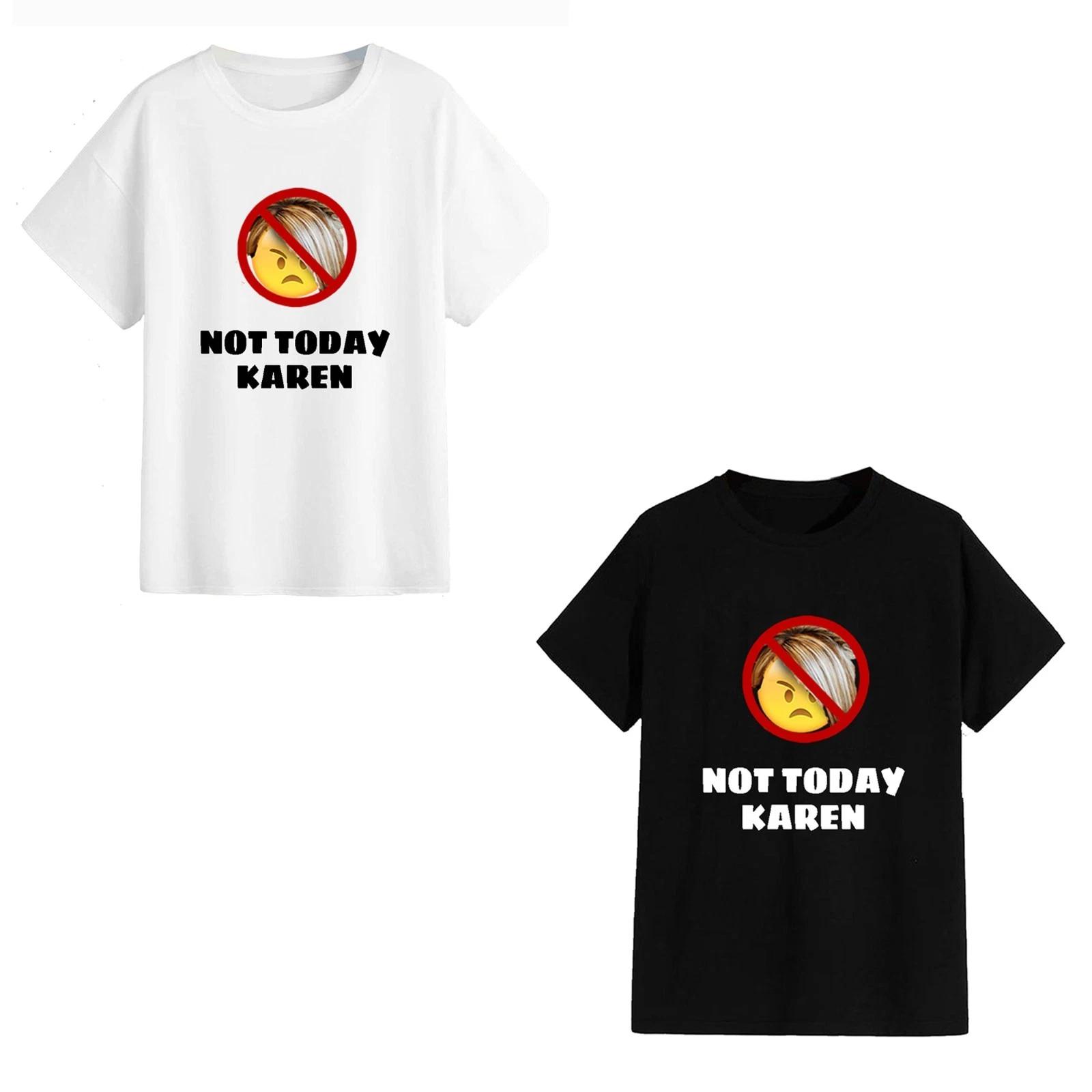 Unisex T-Shirt - Not Today Karen - Funny Gift Meme Angry Tiktok Humour 4XL