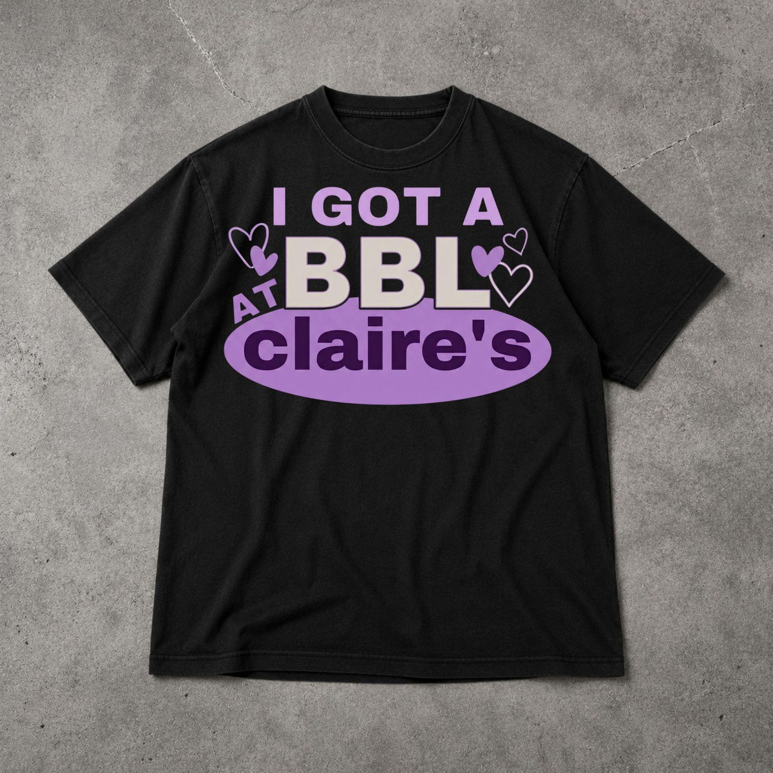 I Got A BBL At Claire s Shirt 4XL