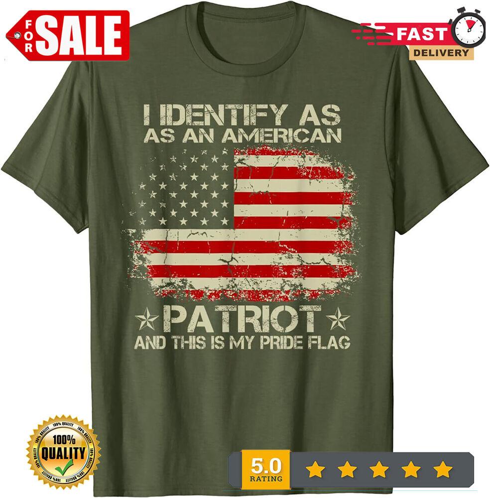 

I Identify As An American Patriot And This Is My Pride Flag T-Shirt M