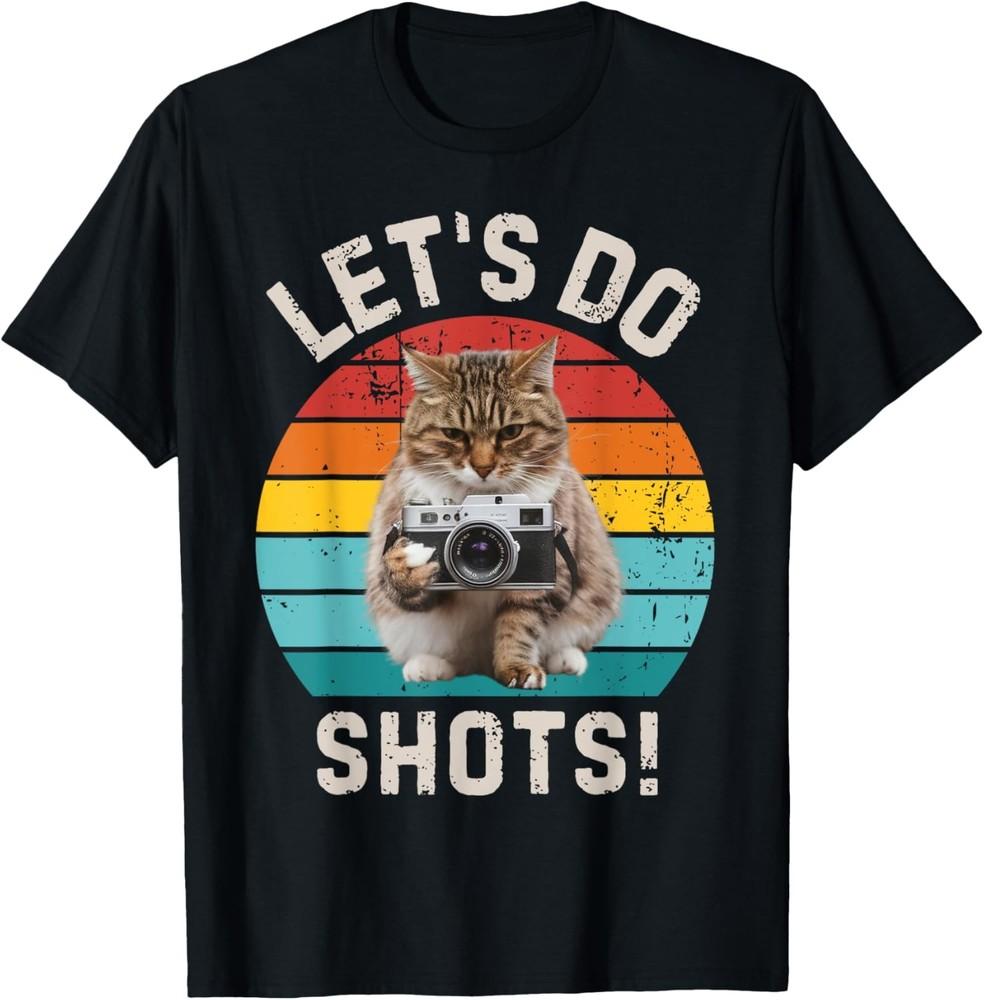 

Funny Cat Camera Let s Do Shots Photography Photographer T-Shirt Unisex T-Shirt L