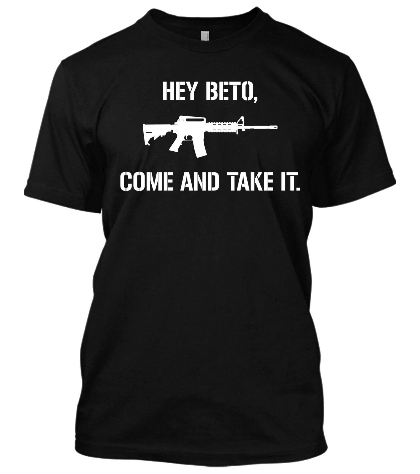 Hey Beto Come And Take It New Men s Shirt 2nd Amendment Guns Rights Pro-Gun AR15 XXXXL