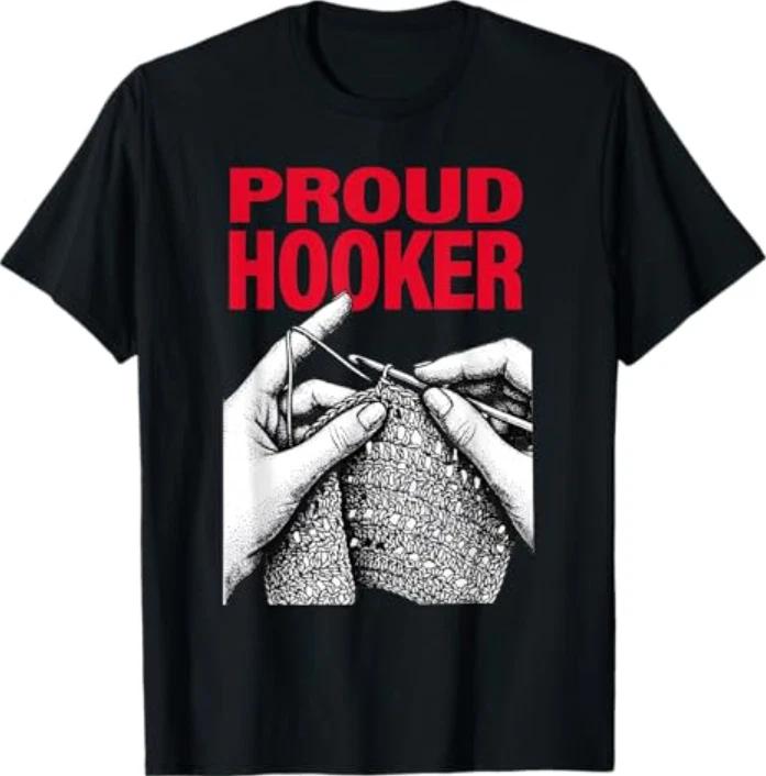 Proud Hooker Funny Knitting Lover Saying Quote Men Women T-Shirt L