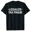 Short Sleeve Fashion Manga New Legalize Tax Fraud Funny Tax Jokes Retro Y2k T EU Size 100% Cotton Soft Unisex O-neck Tee Tops