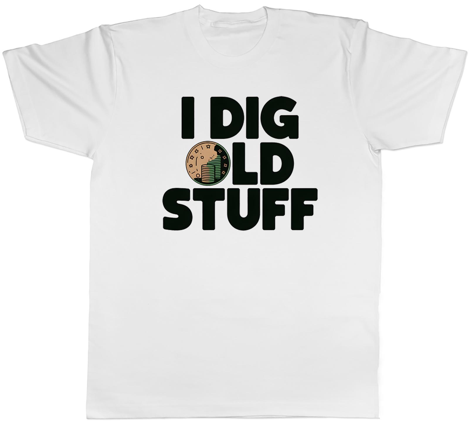 I DIG OLD STUFF FUNNY COIN COLLECTOR TREASURE UnisexS TSHIRT TEE GIFT TOP S