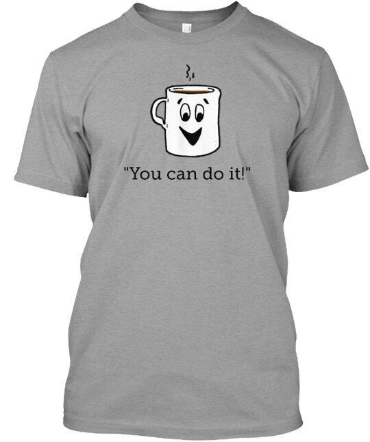 

Motivational Coffee T-Shirt Made in the USA Size S to 5XL XL