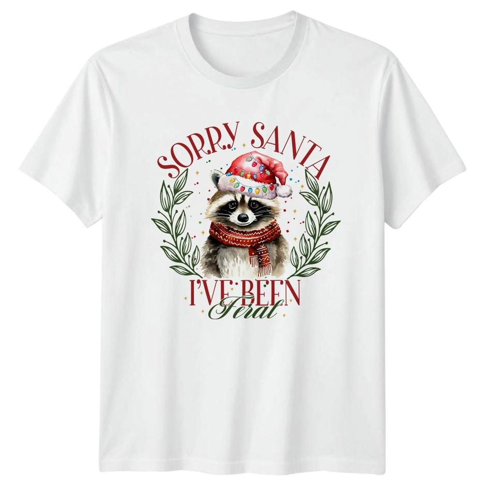 Sorry Santa Ive Been Feral Raccoon Christmas Holidays Unisexs Unisexs Graphic Tee S