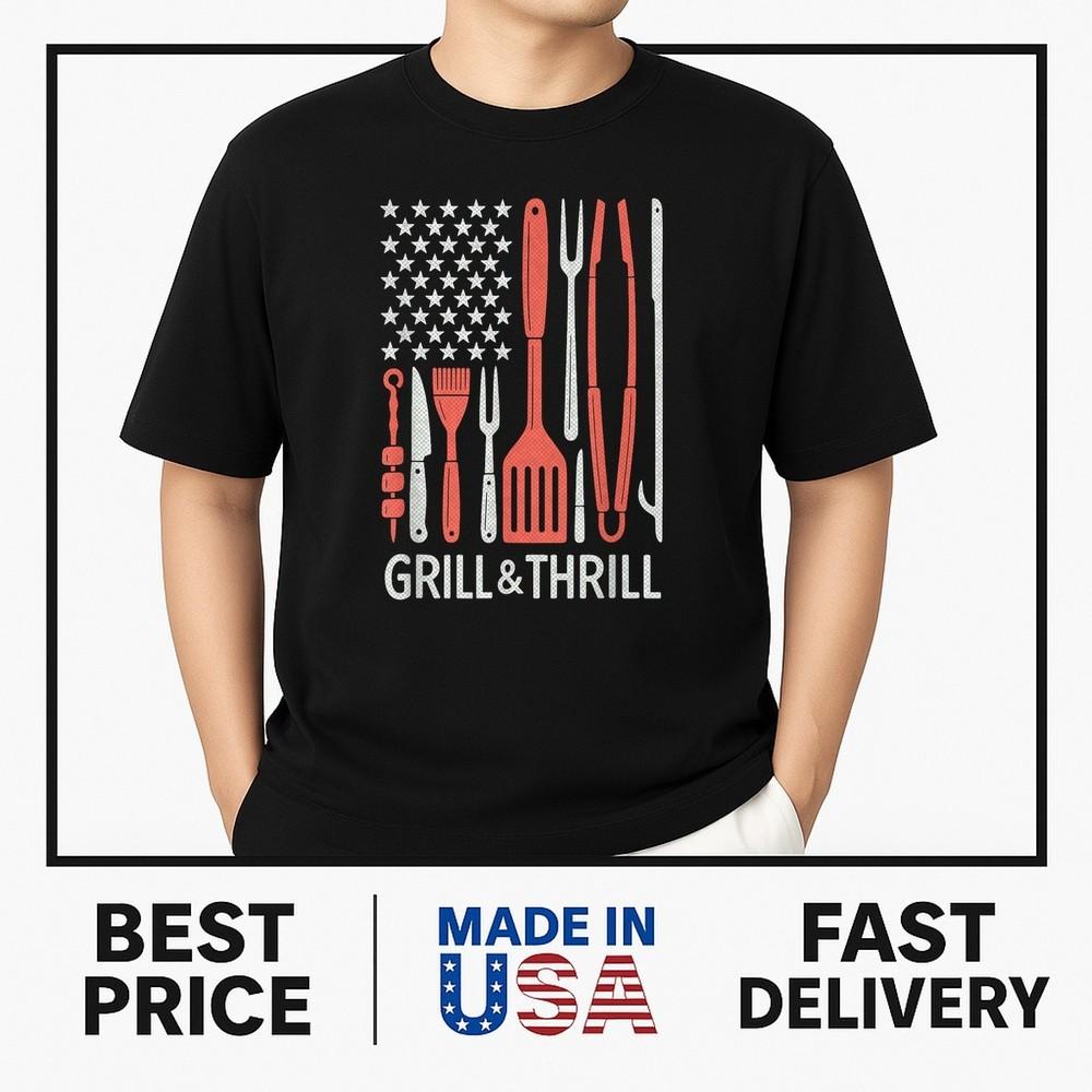 Grill and Thrill Patriotic BBQ Flag | King of the Grill Dad T-Shirt ON TREND Unisex T-Shirt XL