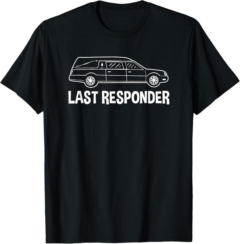 Last Responder Mortuary Science Student Mortician Gift T-Shirt Unisex T-Shirt S