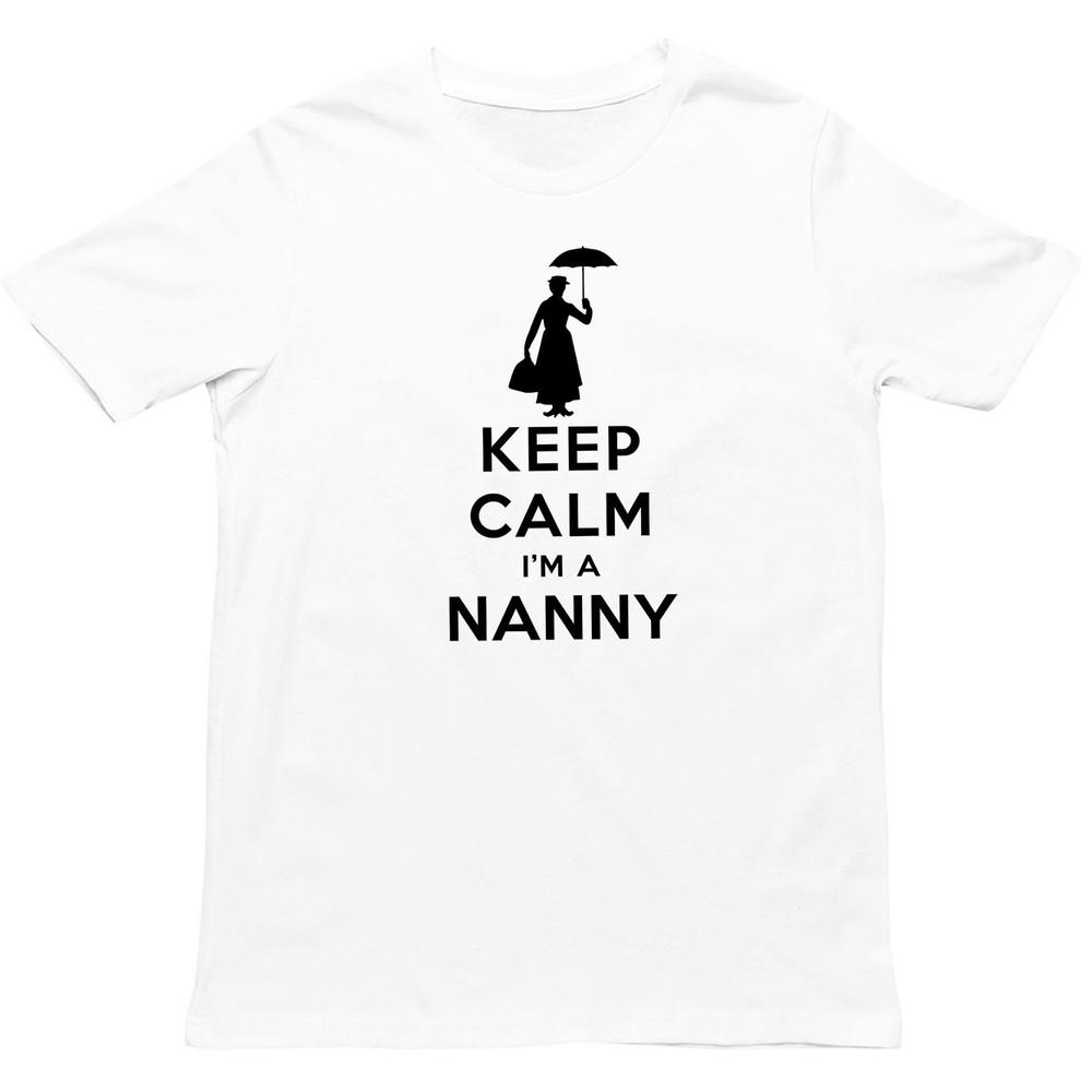 Keep Calm Im A Nanny T Shirtfunny Nanny Unisex Teemary Poppins Gift Top