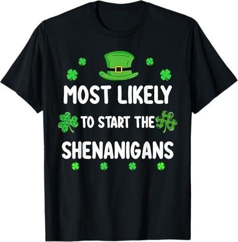 St Patricks Day Shamrock Most Likely to Start The Shenanigan T-Shirt S разноцветный