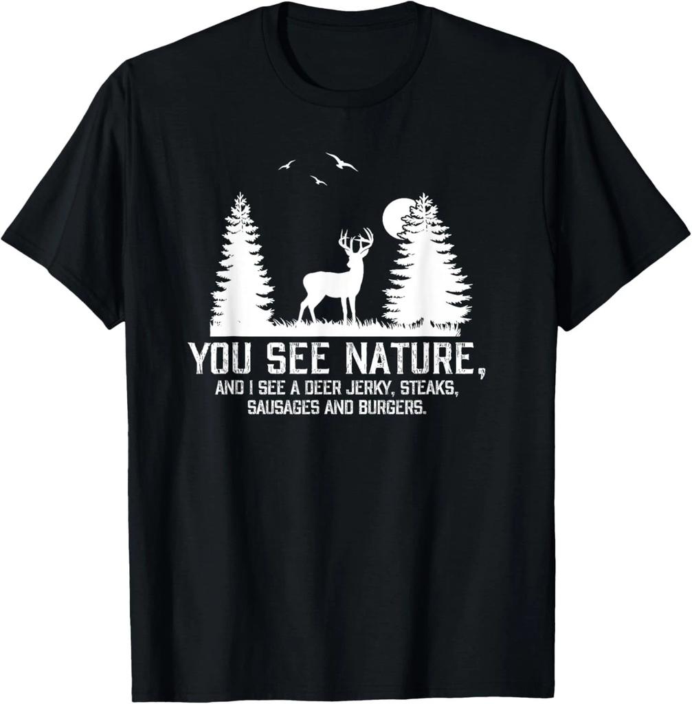 Gifts For Hunters Men You See Nature Funny Deer Hunting Gift Unisex T-Shirt