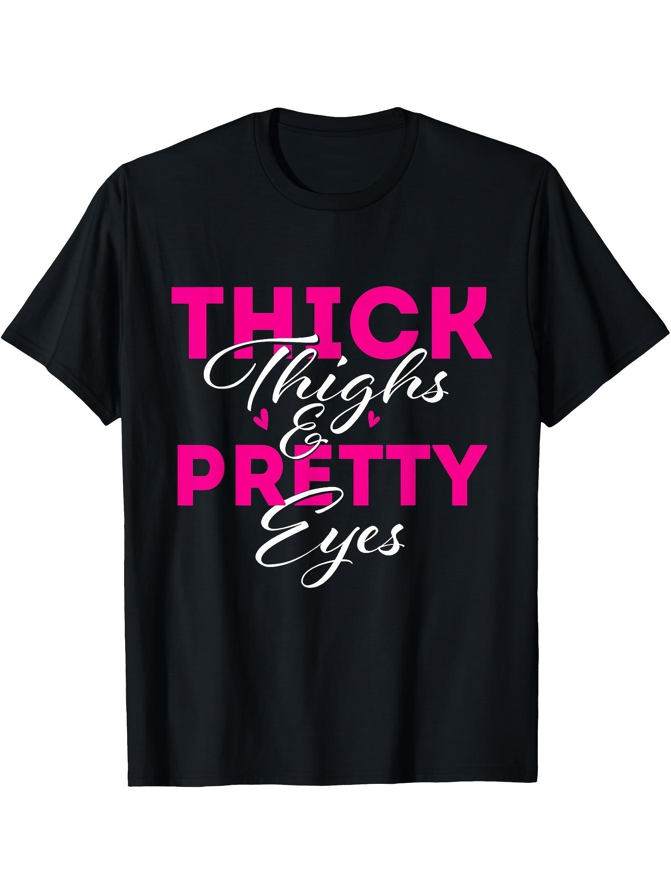 Casual Cotton T-shirt - Thick Thighs & Pretty Eyes Bold Print S