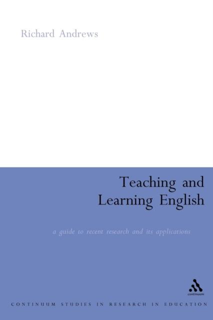 The Teaching and Learning English : A Guide To Recent Research and Its Applications Book