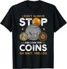 Coin Collecting Design- Funny Numismatics Coin Collector Gift Unisex T-Shirt